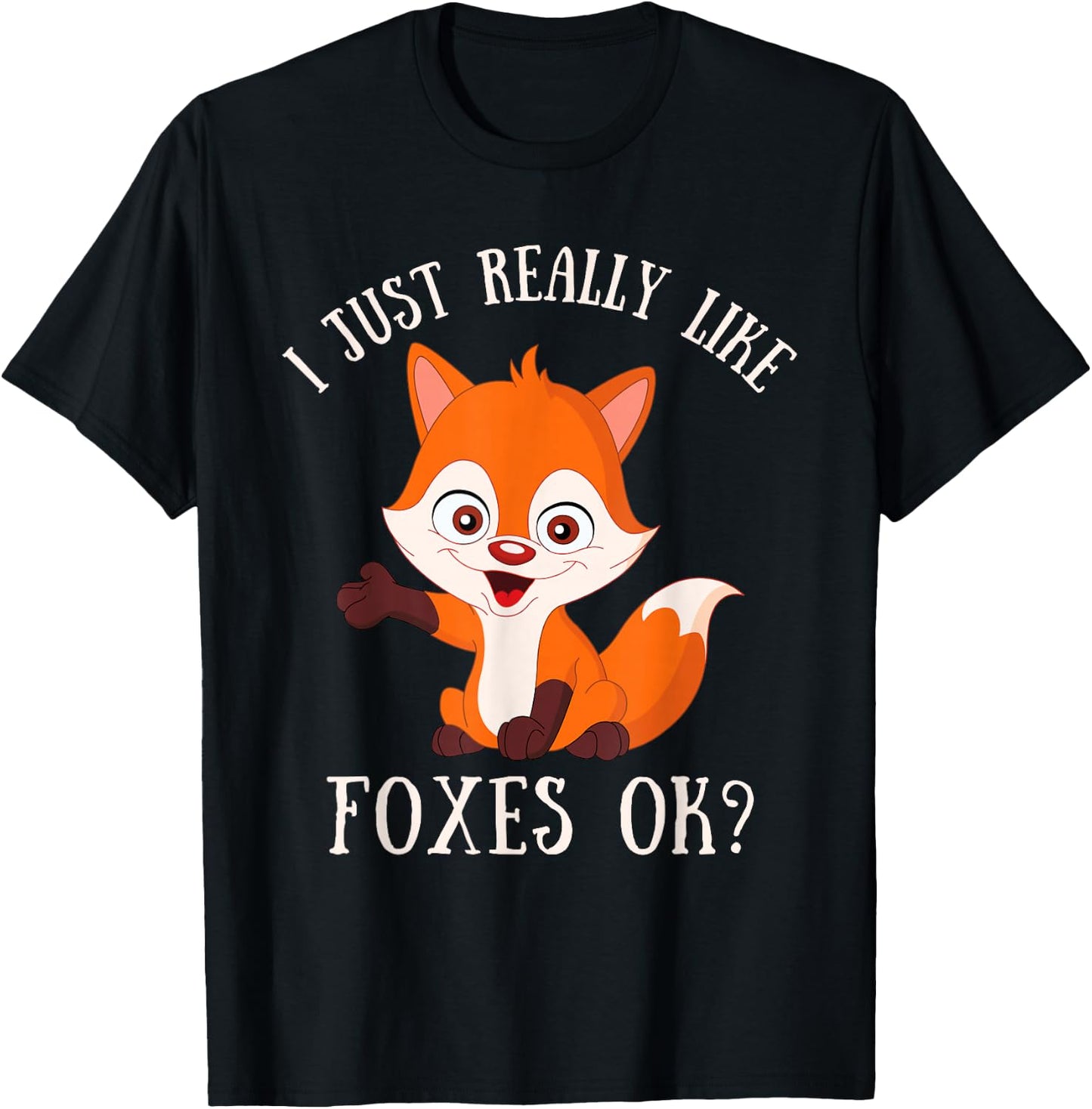 I Just Really Like Foxes OK Cute Fox Lover T-Shirt - T-Shirt | Black