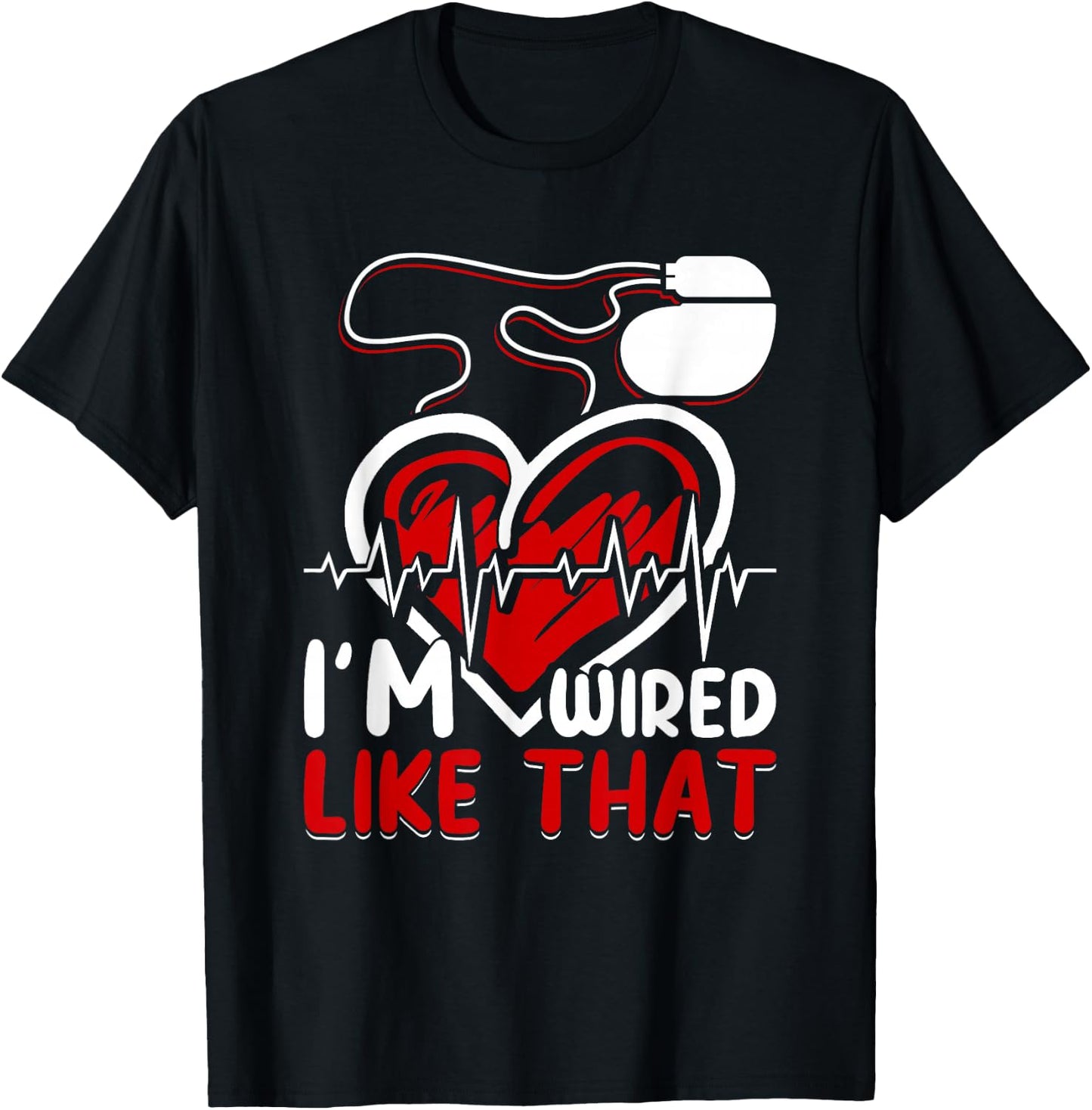 I'm Wired Like That ICD Surgery Cardiac Pacemaker T-Shirt - T-Shirt | Black