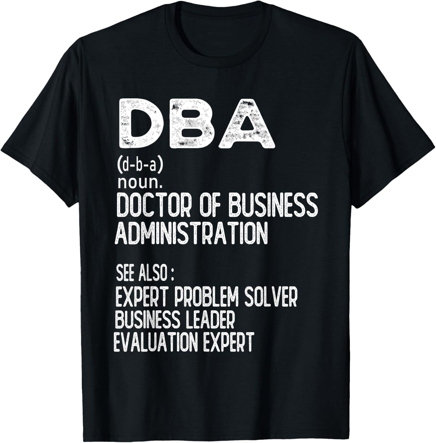 Doctor of Business Administration Professional Doctorate T-Shirt - T-Shirt | Black