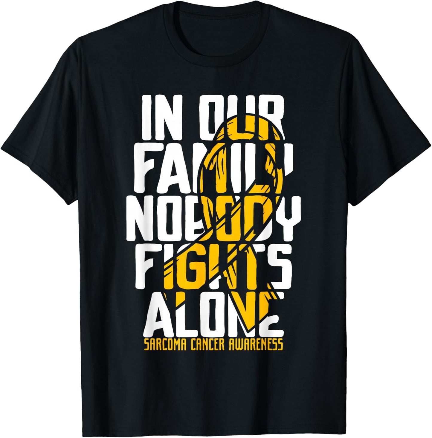 Sarcoma Cancer Support Family Sarcoma Cancer Awareness T-Shirt - T-Shirt | Black