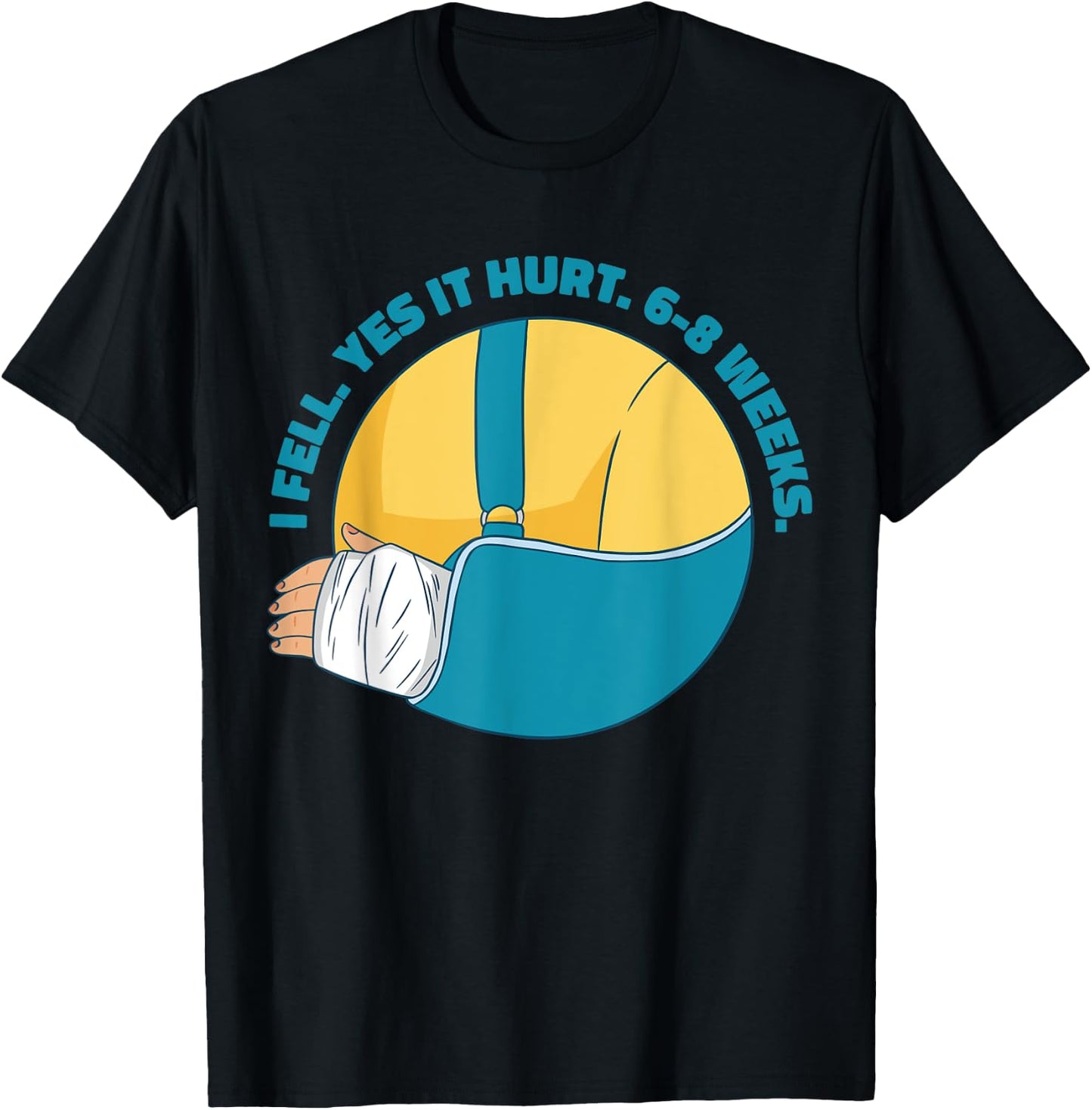 Funny Broken Arm Bone Meme I Fell Yes it Hurt 6-8 Weeks Gag T-Shirt - T-Shirt | Black