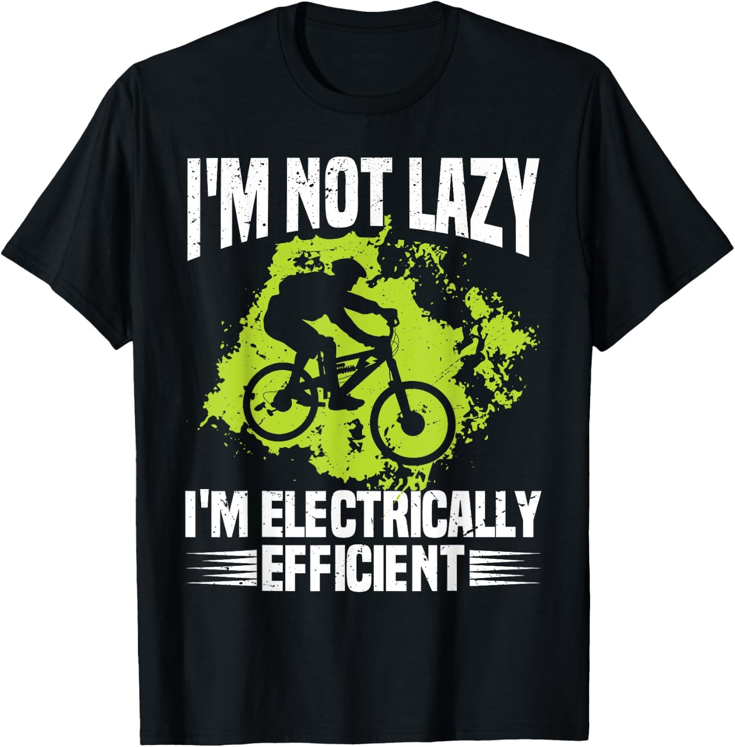 I'm Not Lazy I'm Electrically Efficient Electric Bike E-Bike T-Shirt - T-Shirt | Black