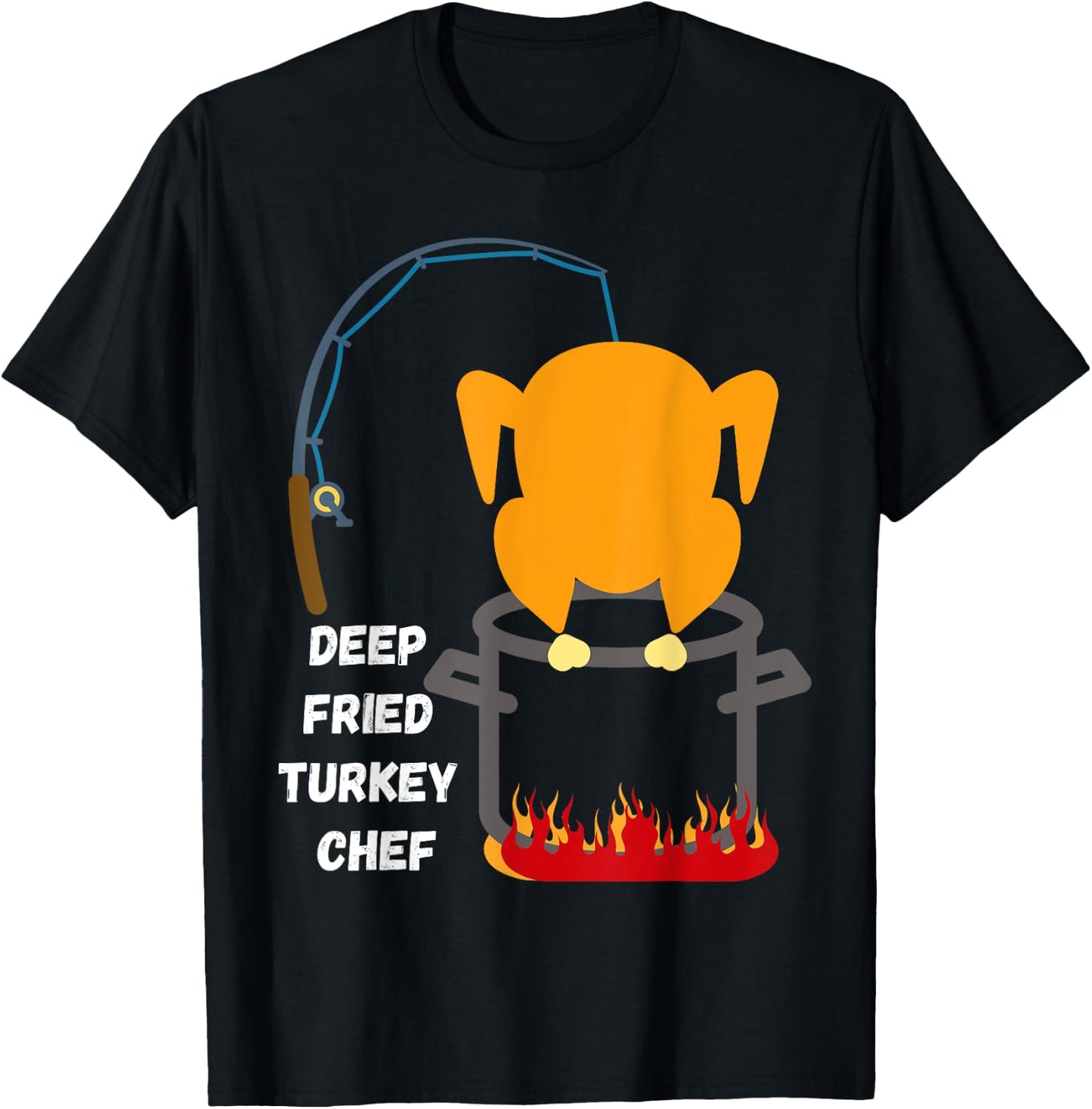 Deep Fried Turkey Chef! Funny Thanksgiving Meal! Funny Fun T-Shirt - T-Shirt | Black