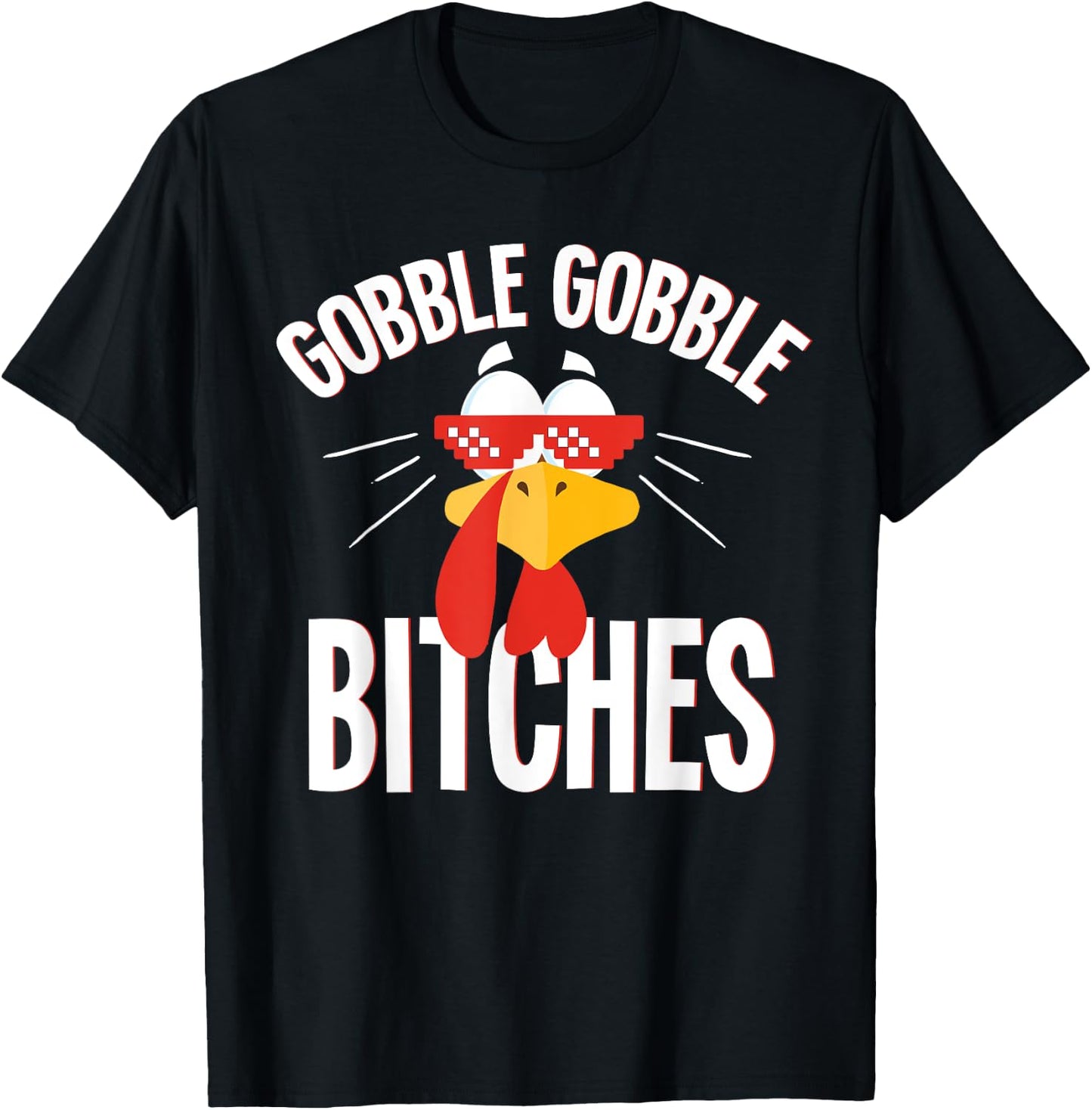 Gobble Gobble Bitches Thanksgiving Turkey Lovers T-Shirt - T-Shirt | Black