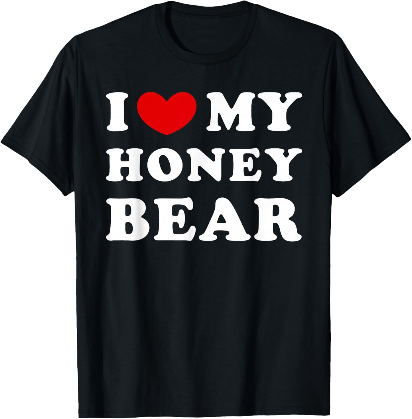 I Love My Honey Bear T-Shirt - T-Shirt | Black