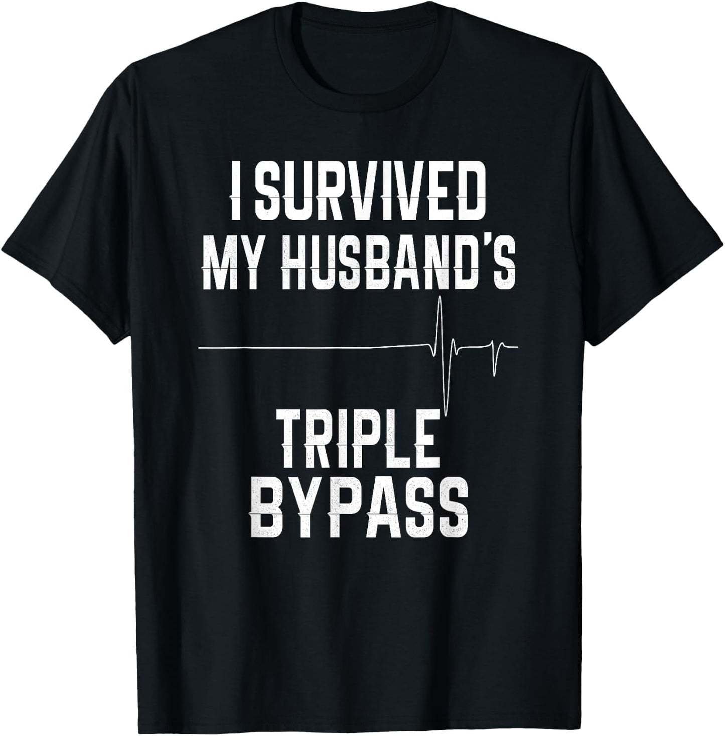 I Survived My Husband's Triple Bypass T-Shirt - T-Shirt | Black