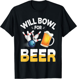 Will Bowl For Beer Bowling And Beer Drinking T-Shirt - T-Shirt | Black