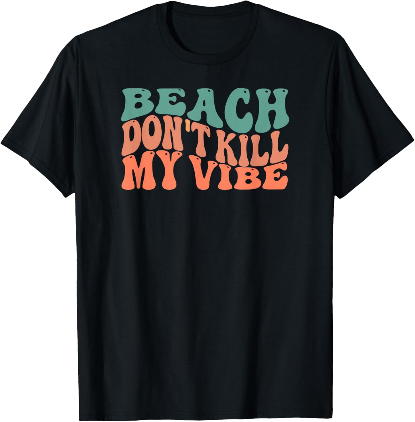 Beach Don't Kill My Vibe Cute Retro Design T-Shirt - T-Shirt | Black
