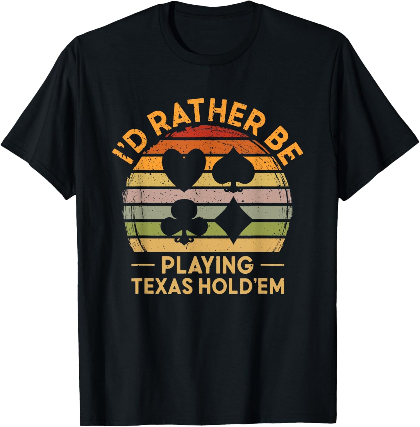 I'D Rather be Playing Texas Hold'em Gambling Poker T-Shirt - T-Shirt | Black