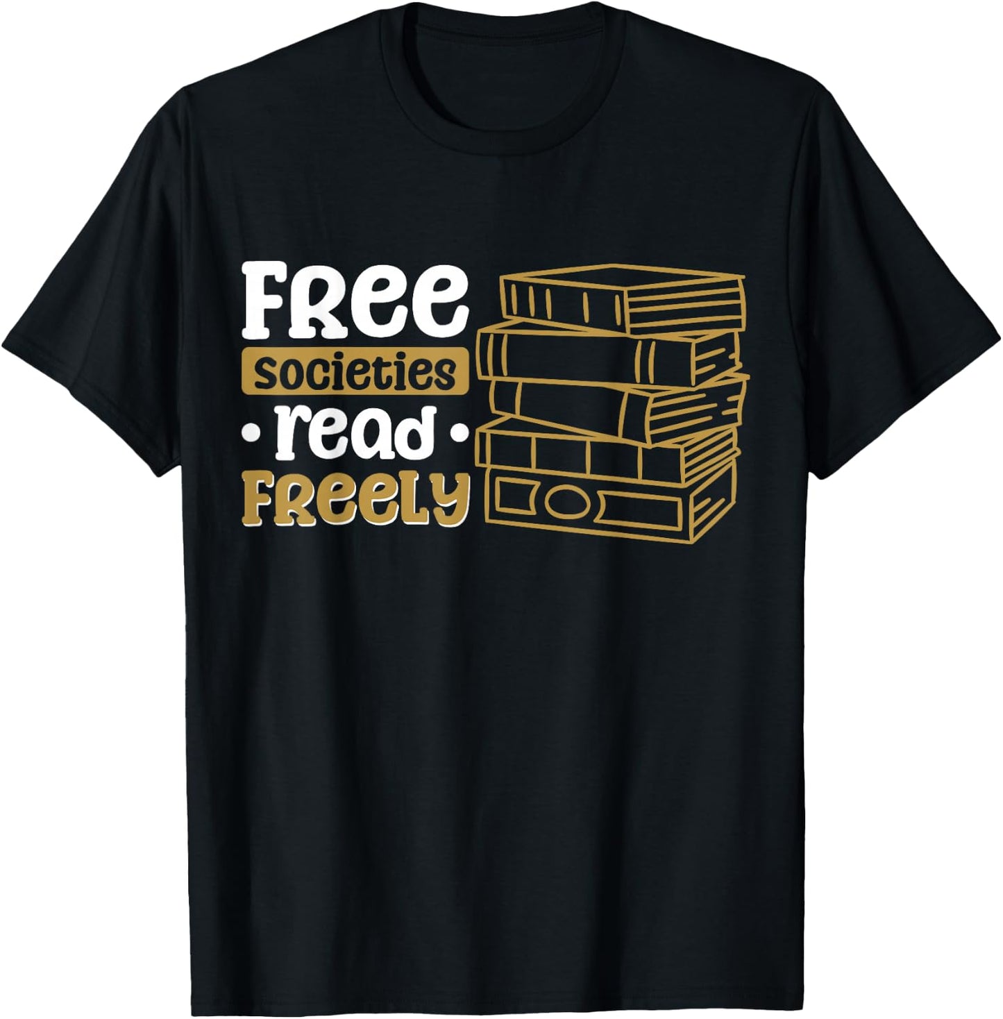 Free Societies Read Freely T-Shirt - T-Shirt | Black
