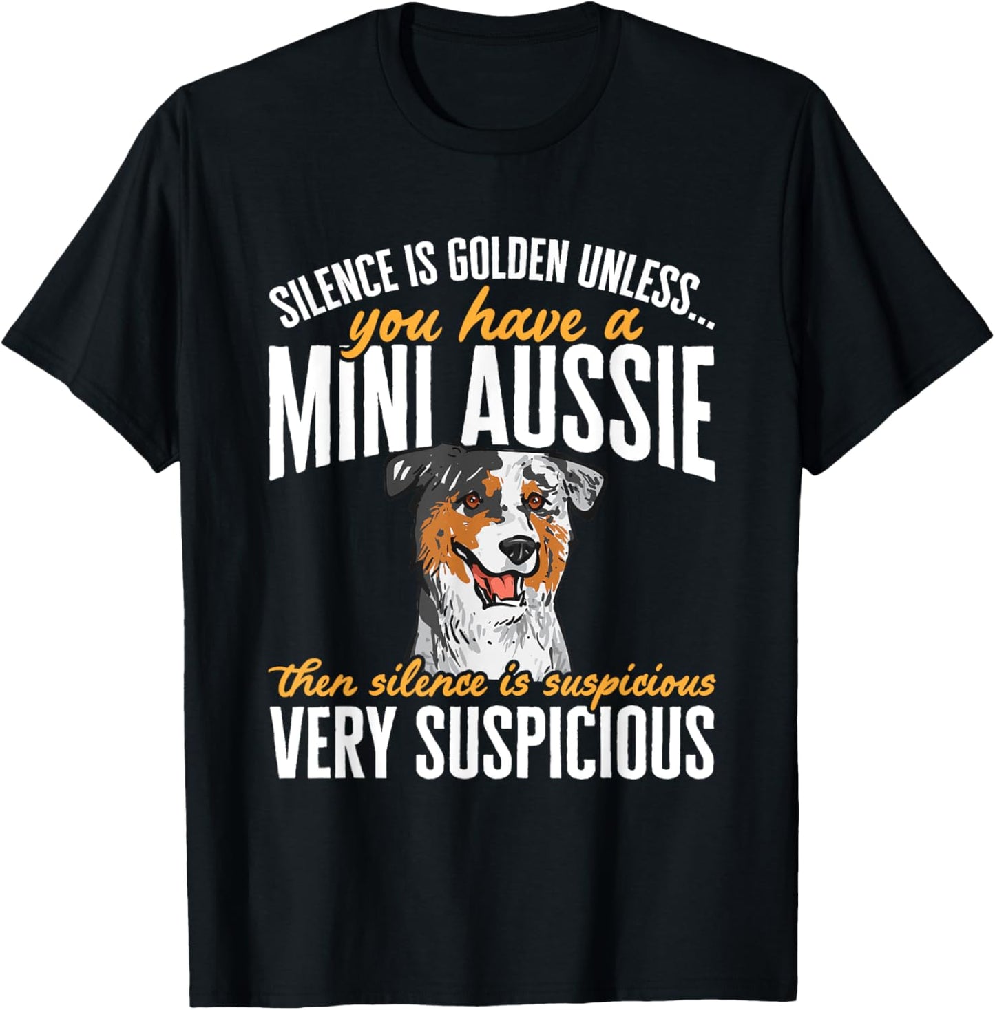 Mini Aussie Silence Is Golden Miniature Australian Shepherd T-Shirt - T-Shirt | Black