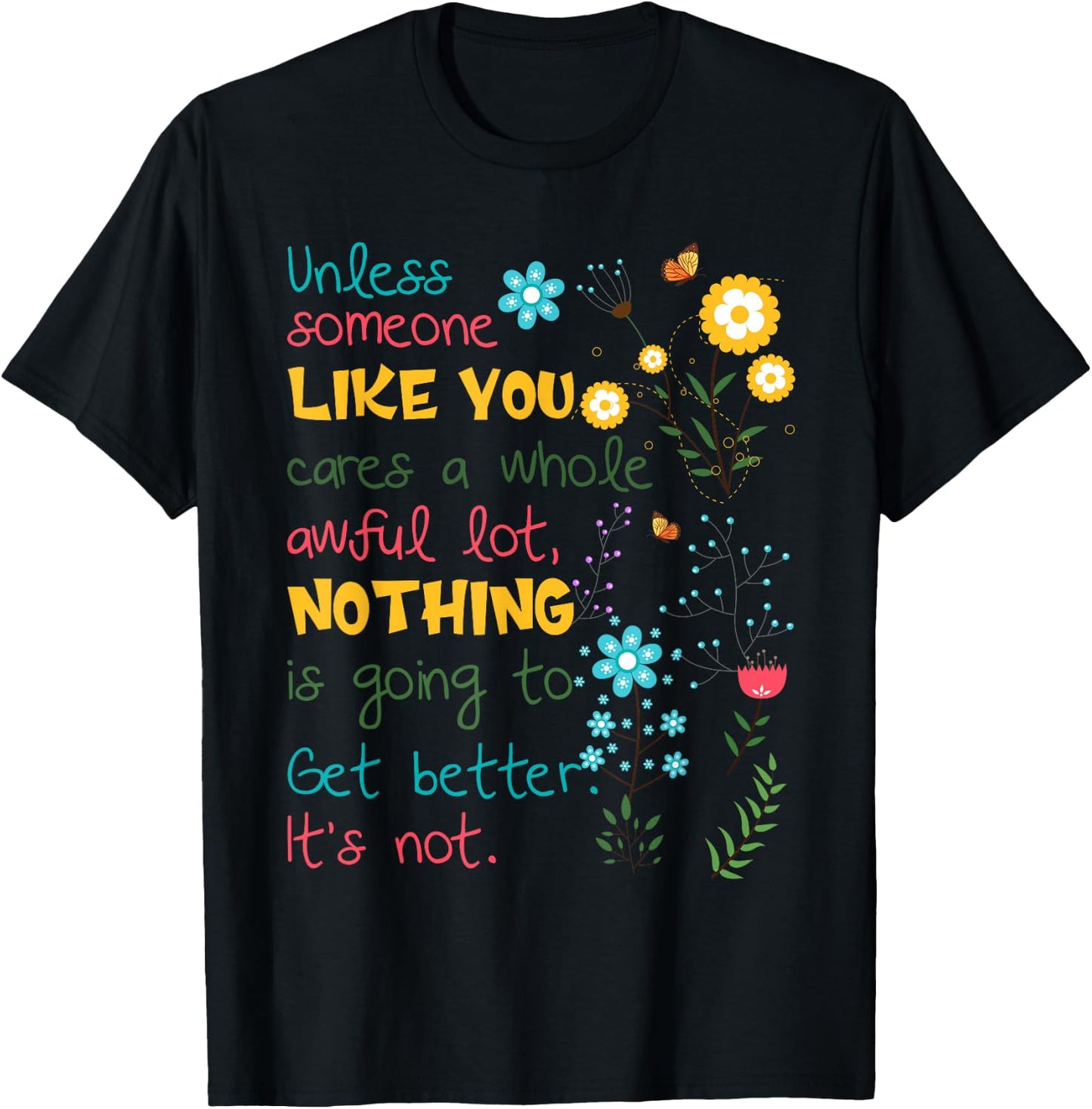 Unless someone like you cares a whole awful lot T-Shirt - T-Shirt | Black