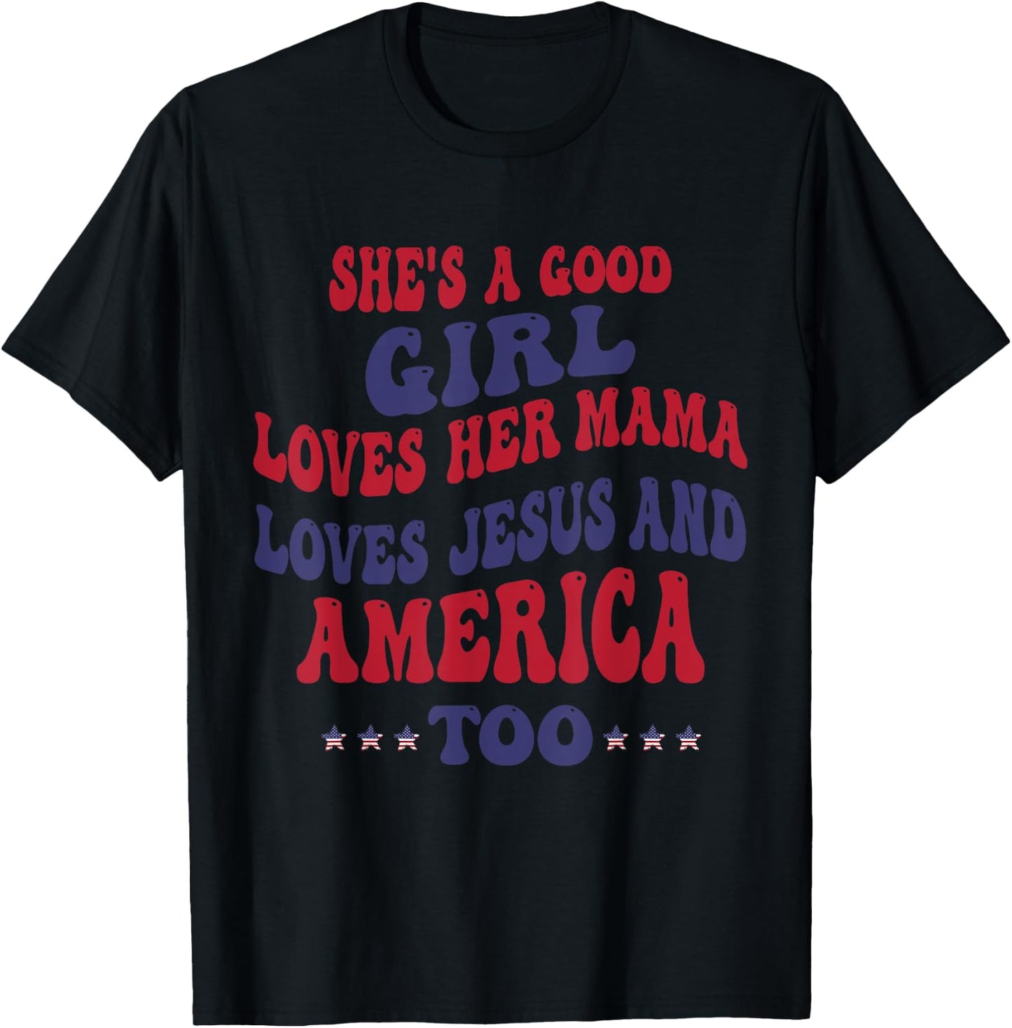 She's A Good Girl Loves Her Mama Loves Jesus And America Too T-Shirt - T-Shirt | Black