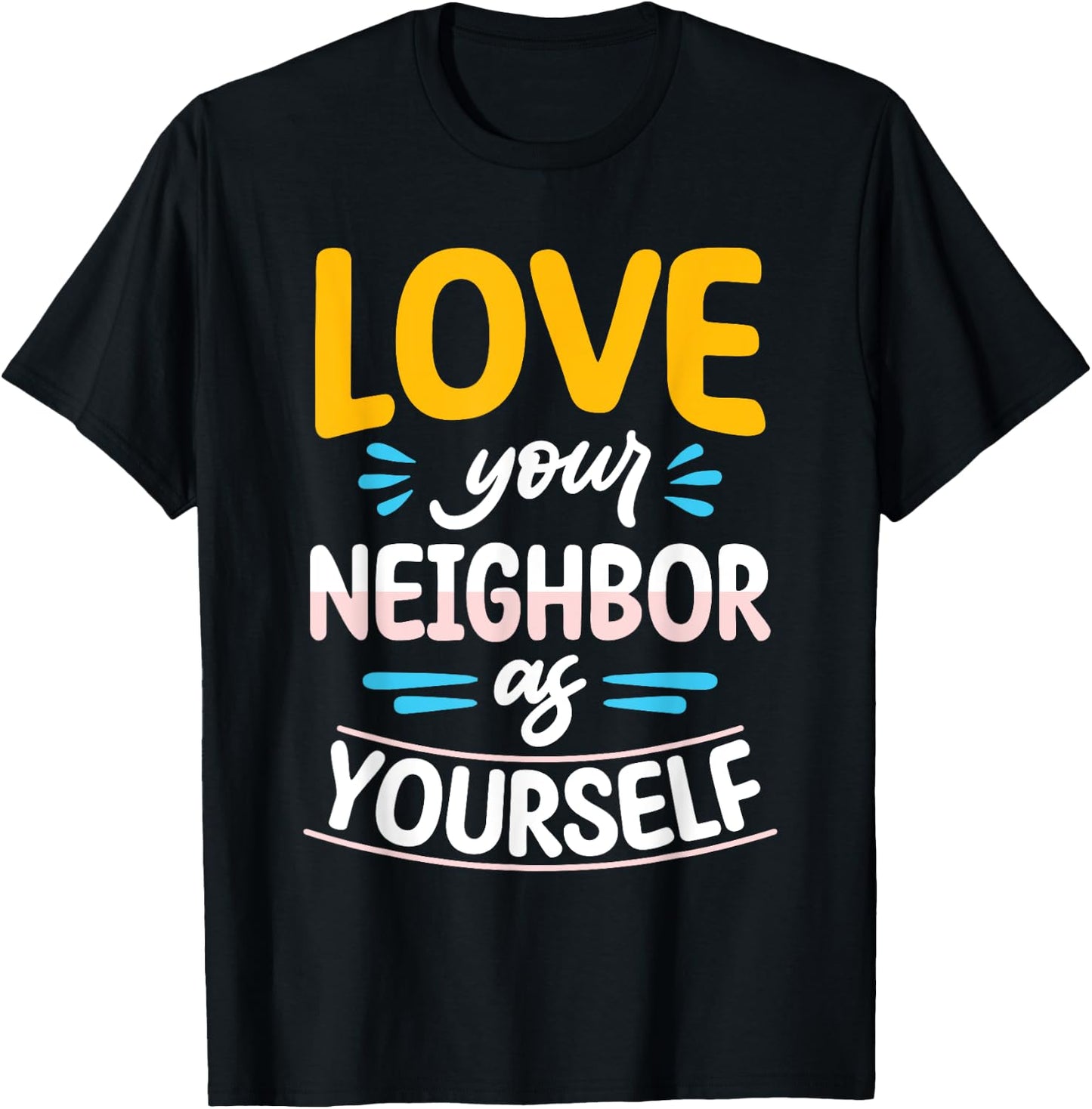 Love Your Neighbor As Yourself Christian Faith Jesus T-Shirt - T-Shirt | Black
