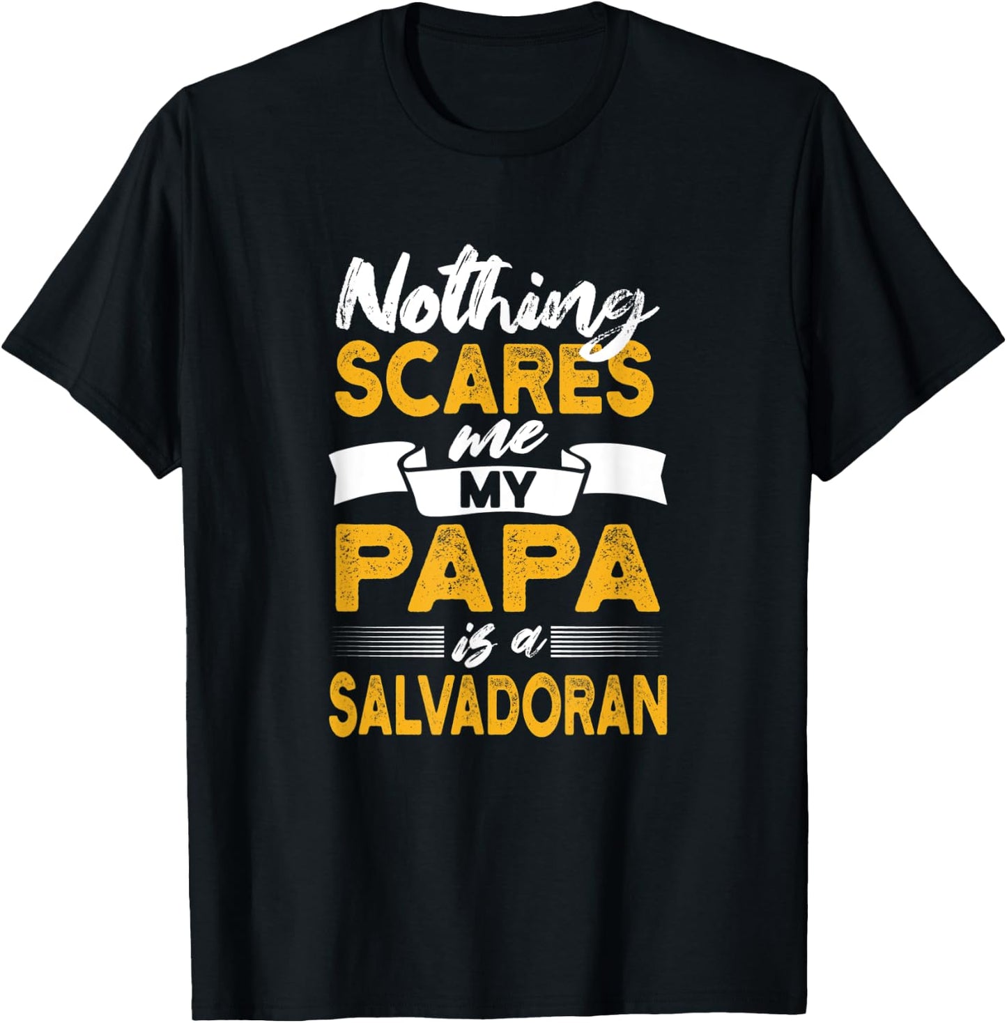 Nothing Scares Me My Papa Is Salvadoran Funny El Salvador T-Shirt - T-Shirt | Black