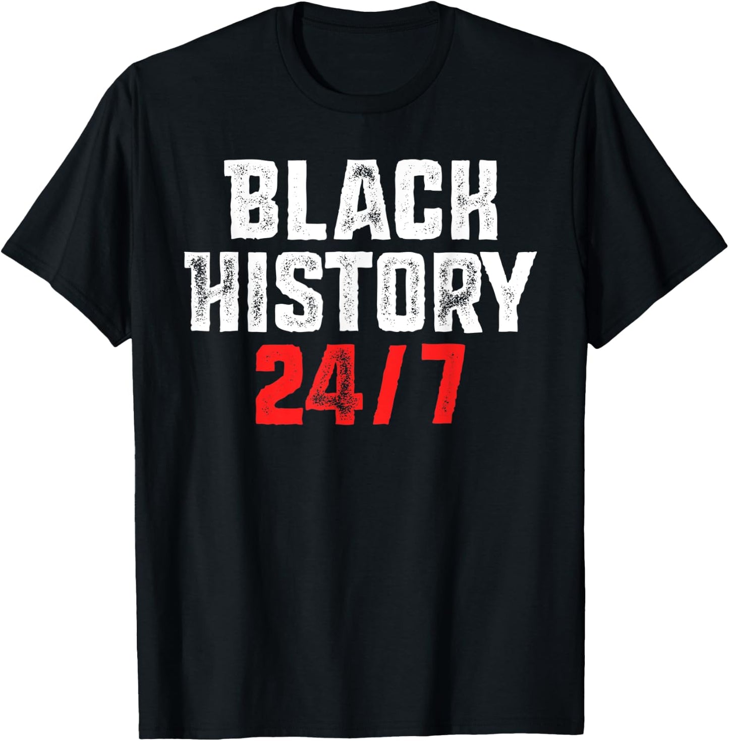 Black History 24/7 Proud African Pride Black Excellence T-Shirt - T-Shirt | Black