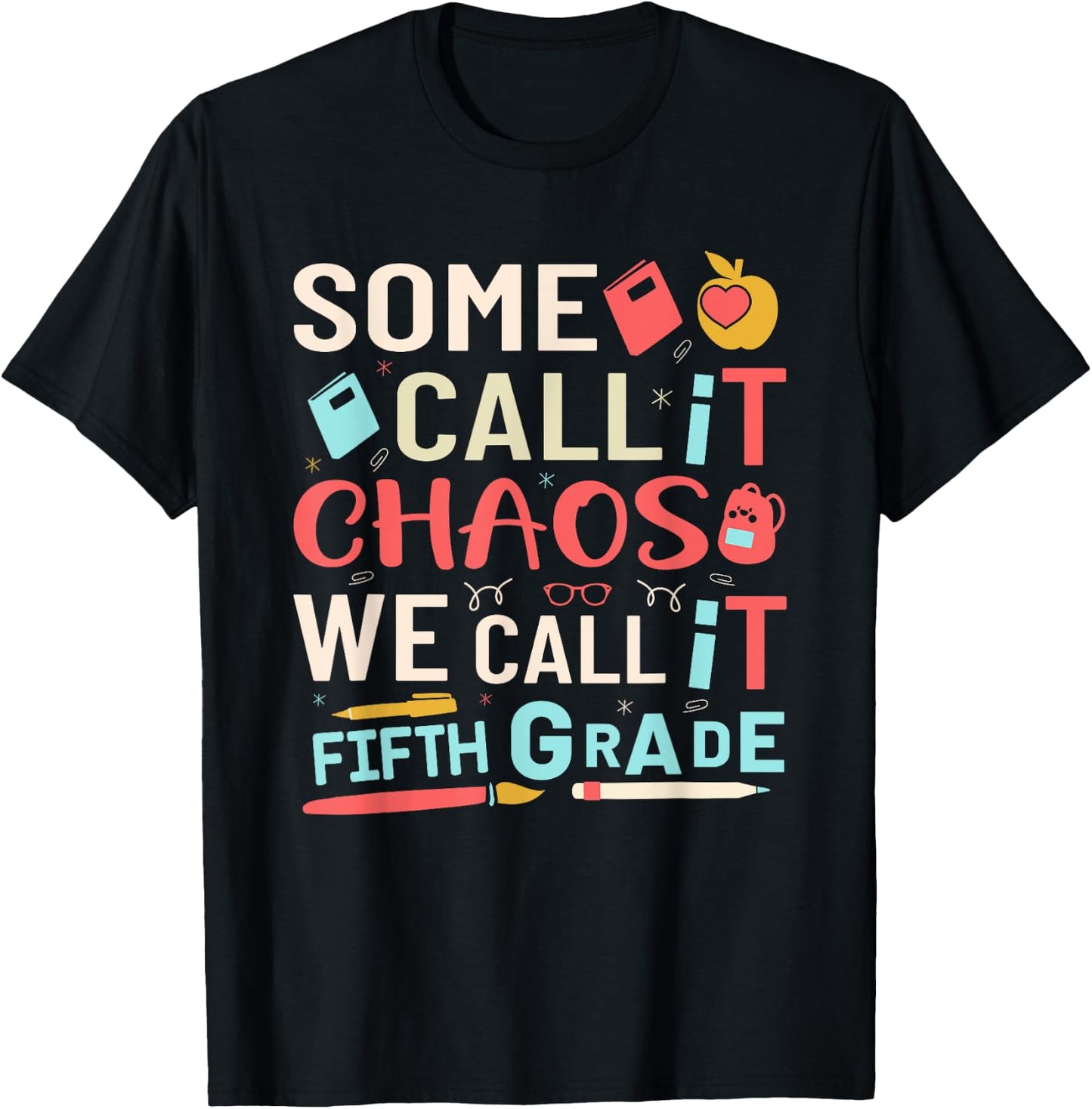 Some Call It Chaos We Call It Fifth Grade 5th Grade Teacher Men Women Girls Kids T-Shirt - T-Shirt | Black