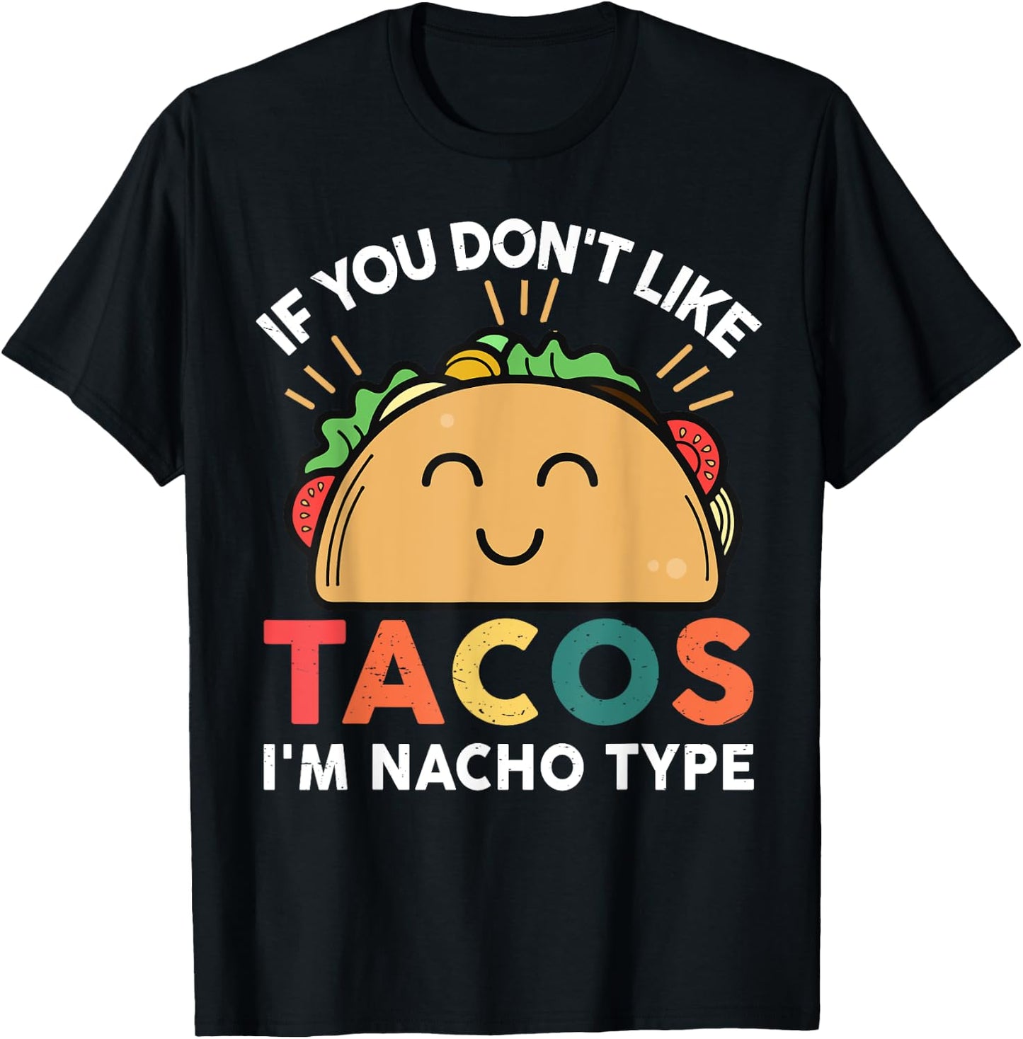 Tacos-shirt If You Don't Like Tacos I'm Nacho Type Funny T-Shirt - T-Shirt | Black