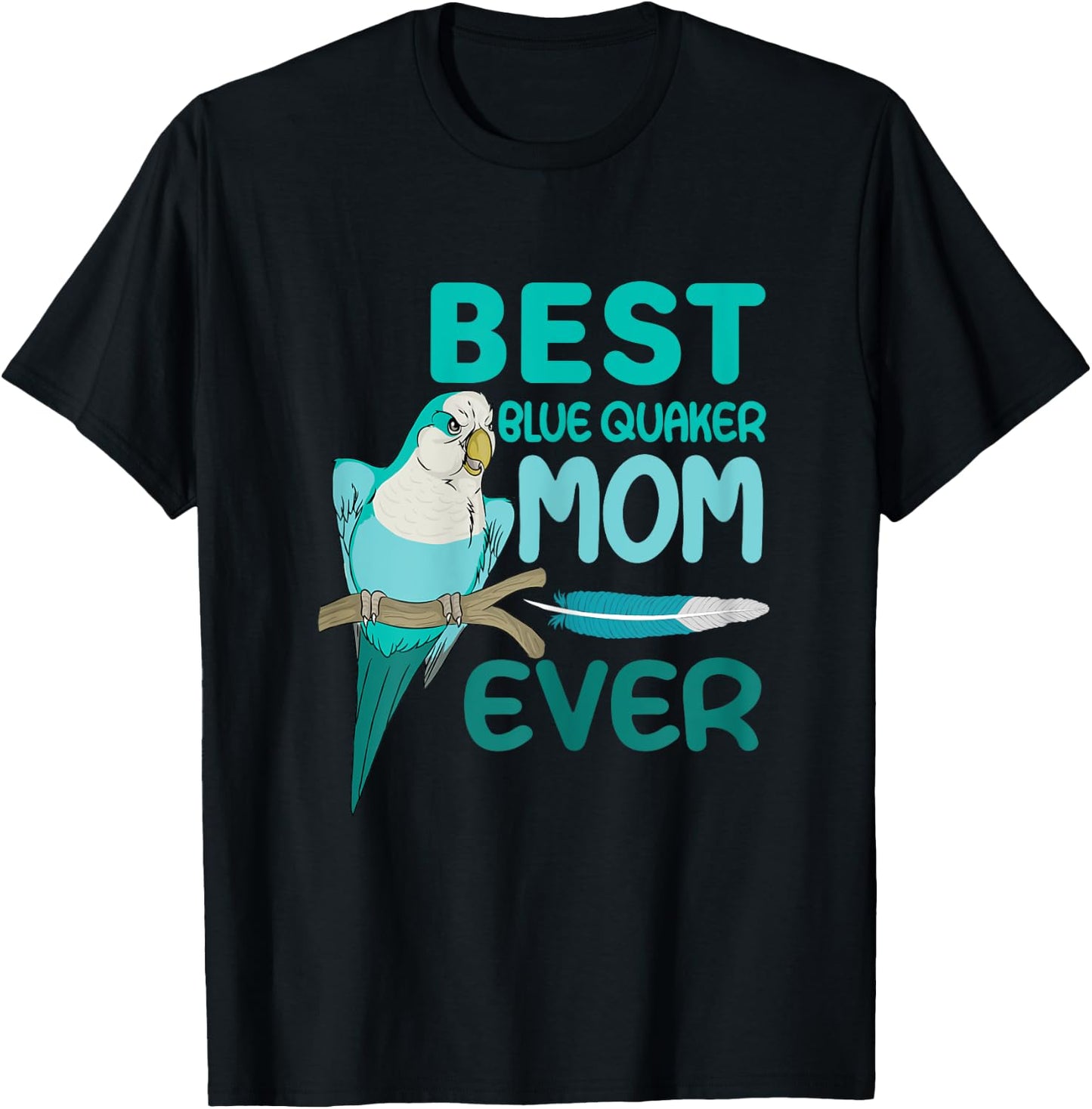 Blue Quaker Mom Monk Parakeet, Best Blue Quaker Mom Ever T-Shirt - T-Shirt | Black