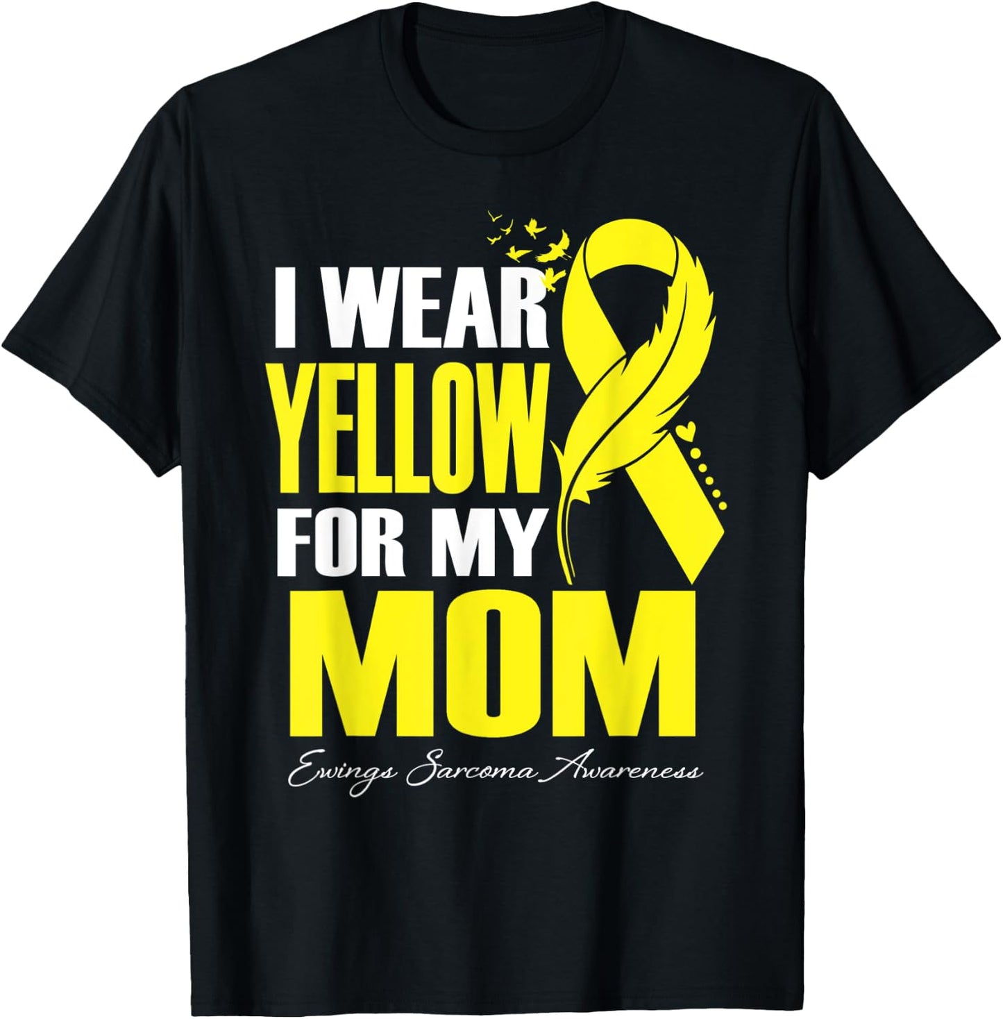 I Wear Yellow For My Mom Ewings Sarcoma Awareness T-Shirt - T-Shirt | Black