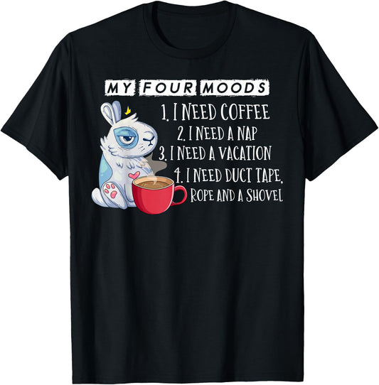 My Four Moods I Need Coffee I Need A Nap Rope and Shovel T-Shirt - T-Shirt | Black