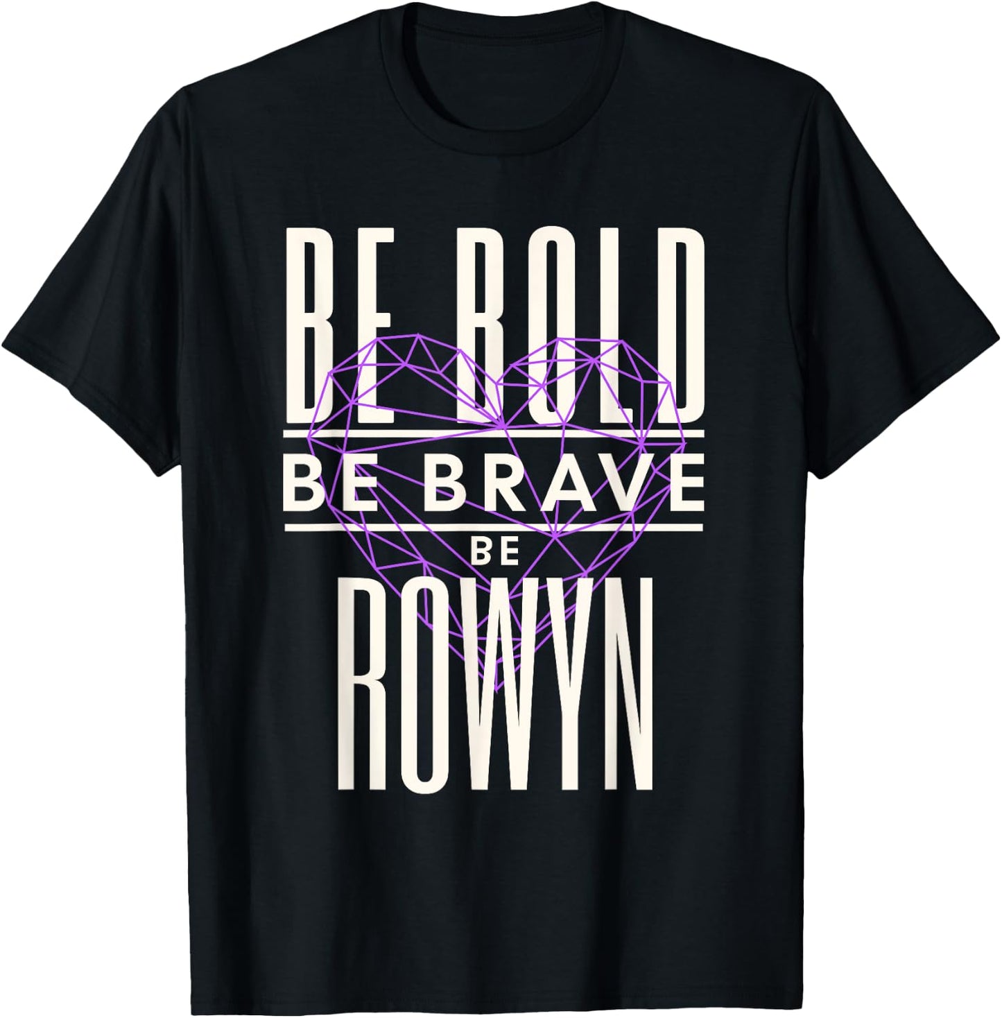 Be Bold Be Brave Be Rowyn T-Shirt - T-Shirt | Black