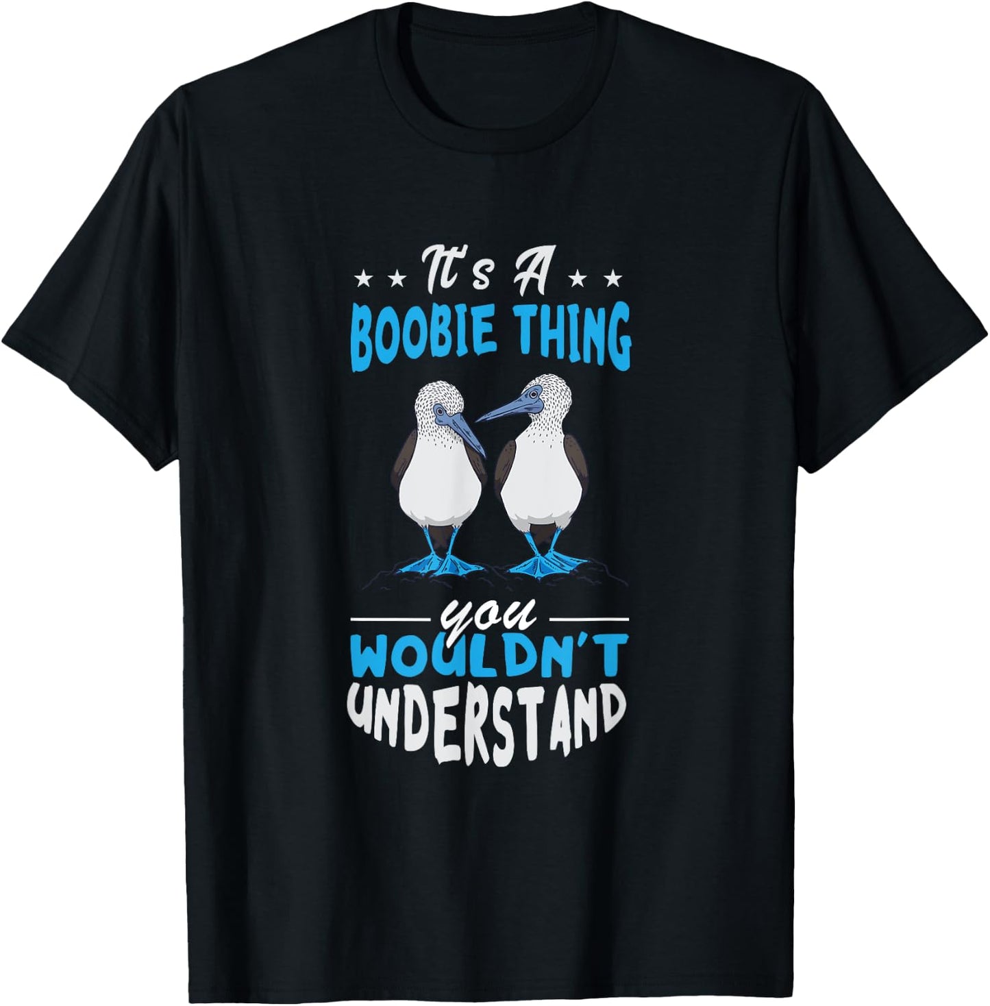Blue Footed Booby Boobie Thing Tropical Galapagos Bird T-Shirt - T-Shirt | Black