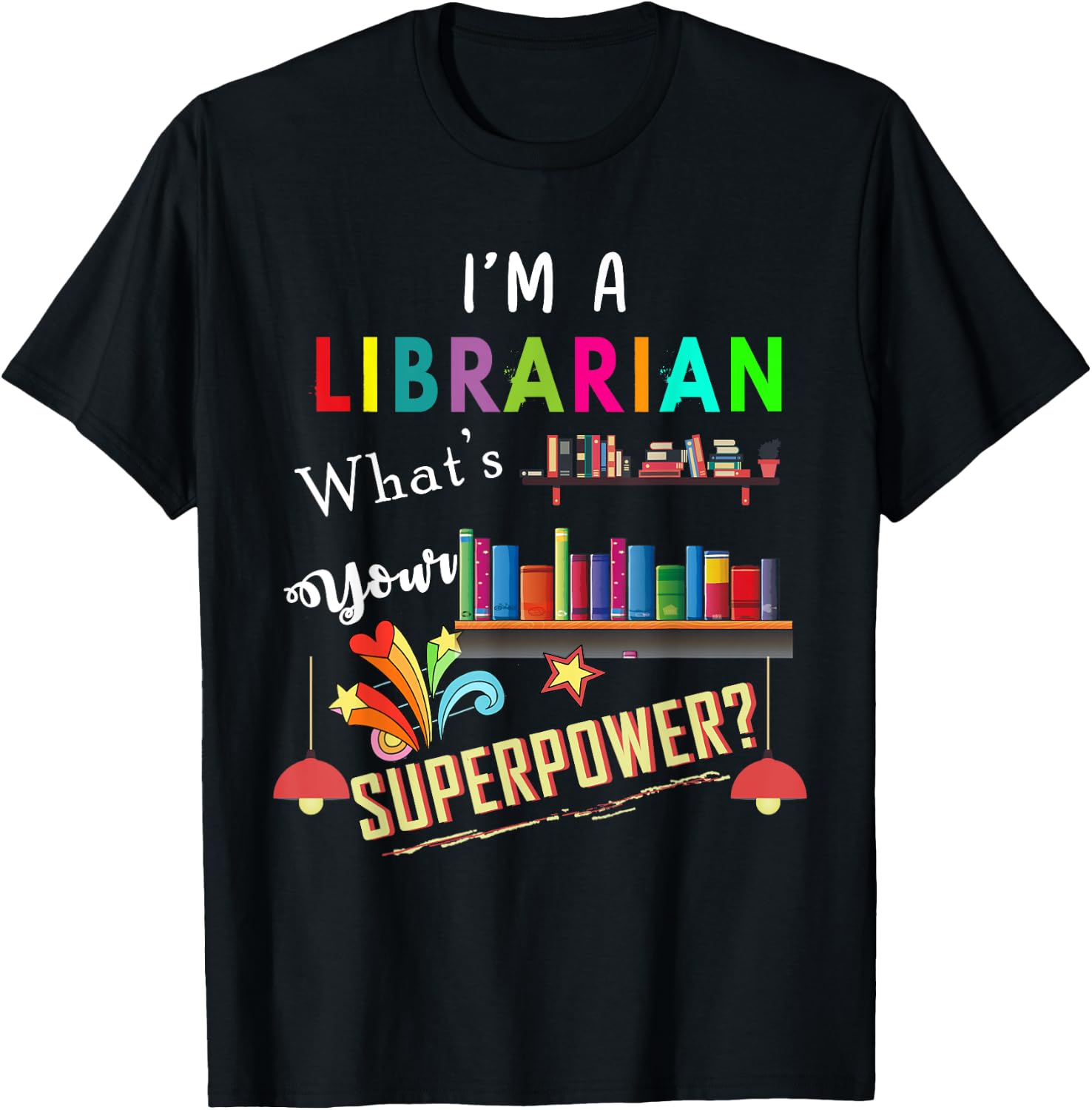 I'm A Librarian What Is Your Superpower T-Shirt - T-Shirt | Black