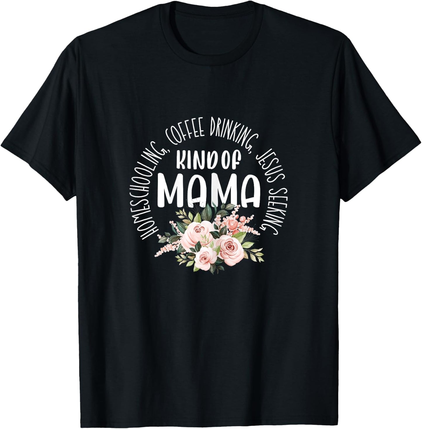 Homeschooling Coffee Drinking Jesus Seeking Kind of Mama T-Shirt - T-Shirt | Black