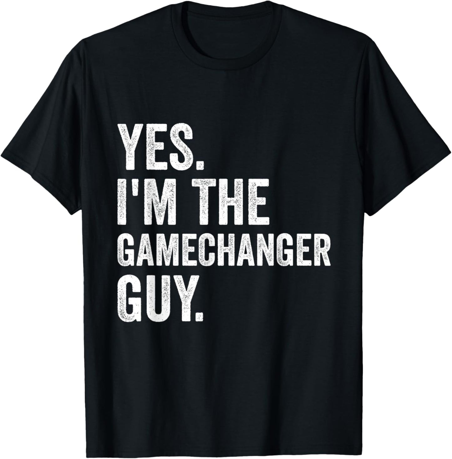 Funny Baseball Yes I'm The Gamechanger Guy T-Shirt - T-Shirt | Black