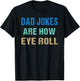 Dad Jokes Are How Eye Roll Funny Father's Day T-Shirt - T-Shirt | Black