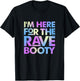 I'm Here for The Rave Booty Trippy EDM Electronic Music T-Shirt - T-Shirt | Black