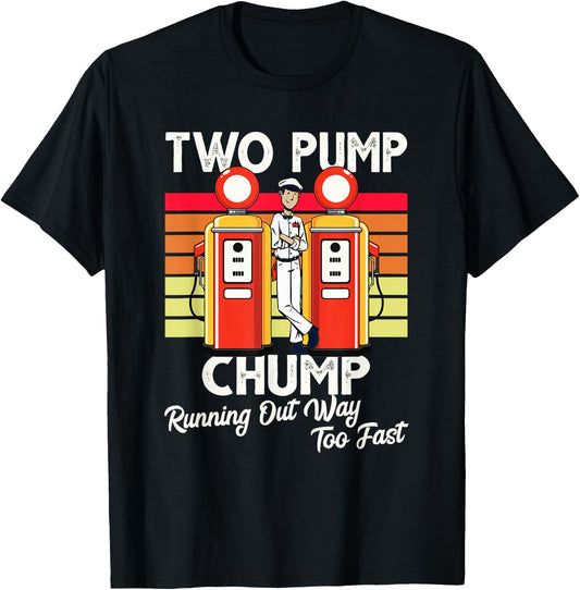 Two Pump Chump Running Out Way Too Fast Vintage T-Shirt - T-Shirt | Black