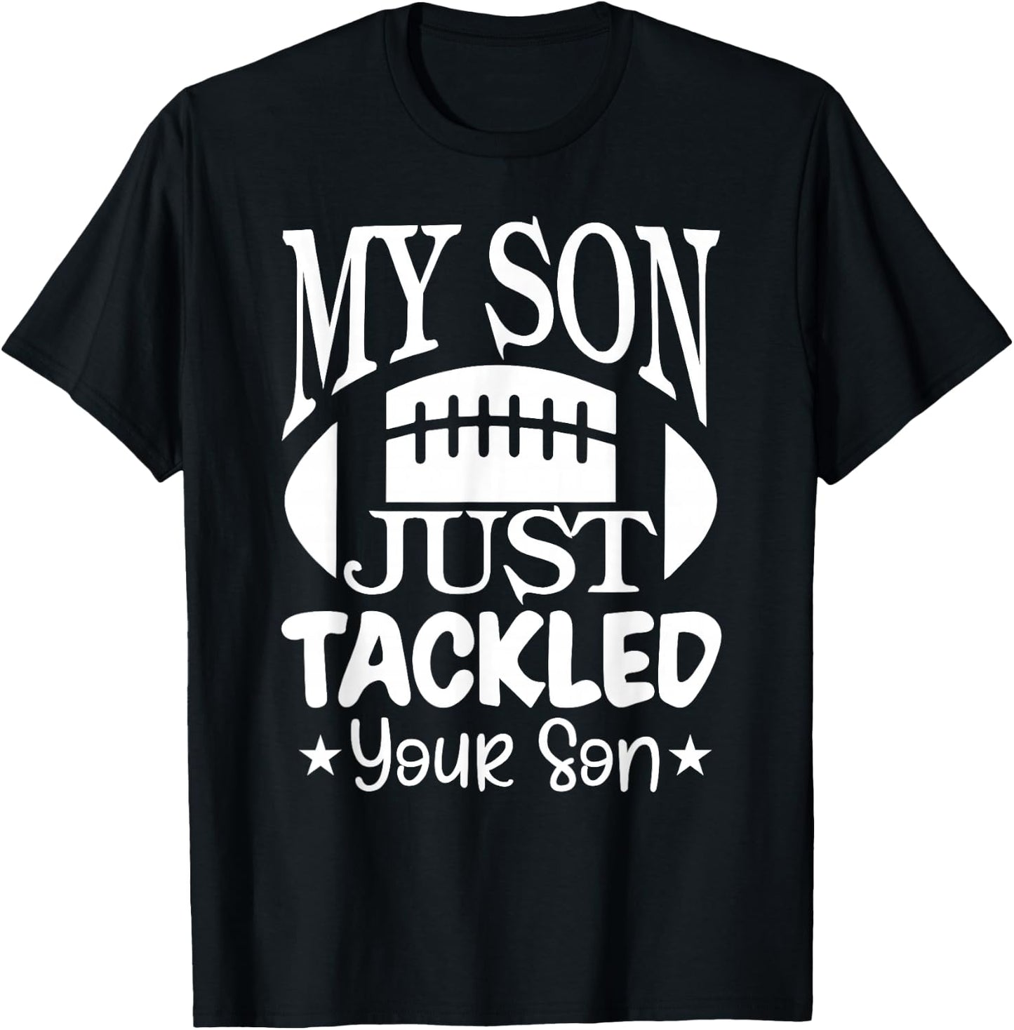 My Son Just Tackled Your Son Funny Football Mama T-Shirt - T-Shirt | Black