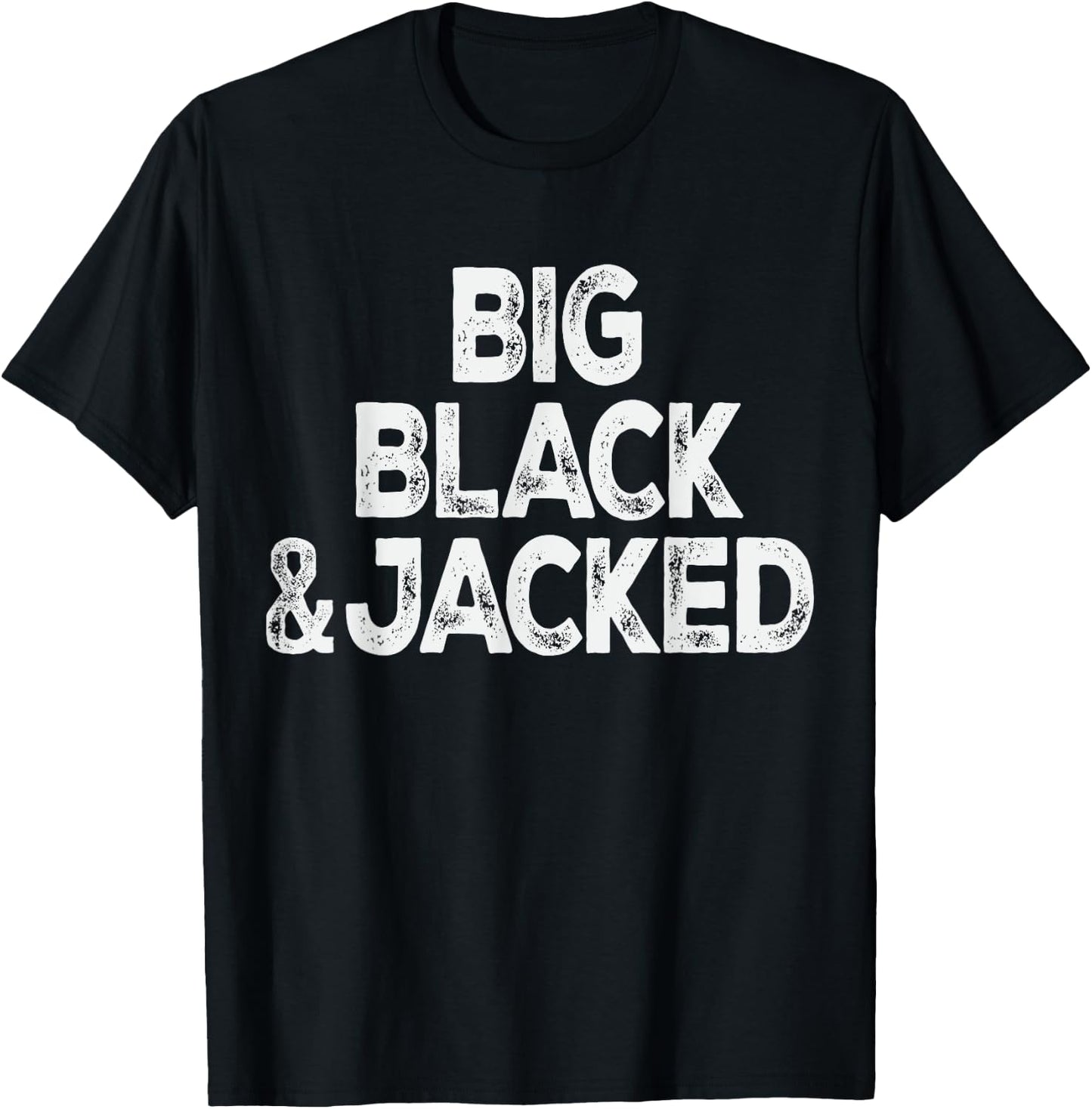Workout Offensive Big Black & Jacked Gym Pride Men & Women T-Shirt - T-Shirt | Black
