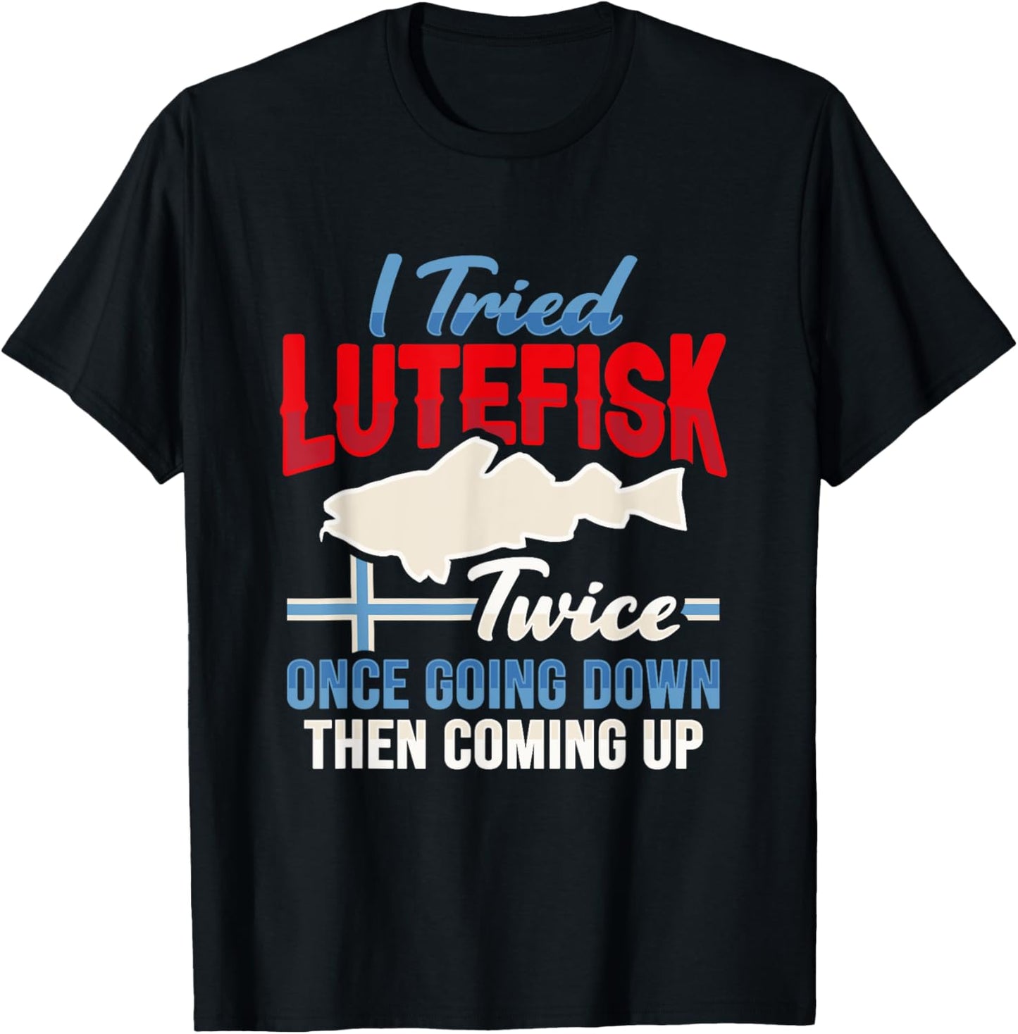 Tried Lutefisk twice Design for a Norwegian Food Lover T-Shirt - T-Shirt | Black