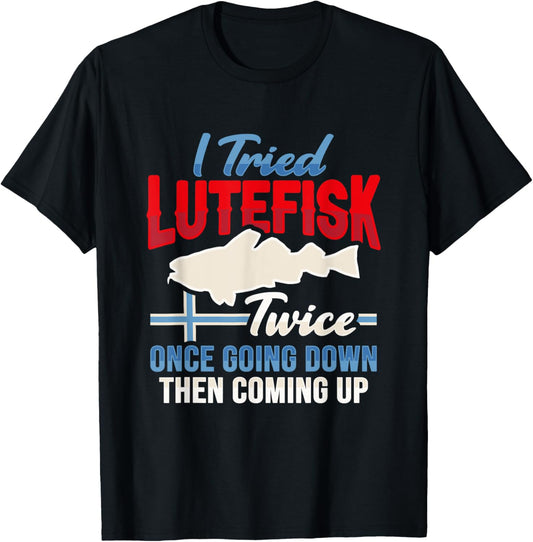Tried Lutefisk twice Design for a Norwegian Food Lover T-Shirt - T-Shirt | Black