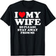 I Love My Wife I Love My Hot Wife So Stay Away T-Shirt - T-Shirt | Black