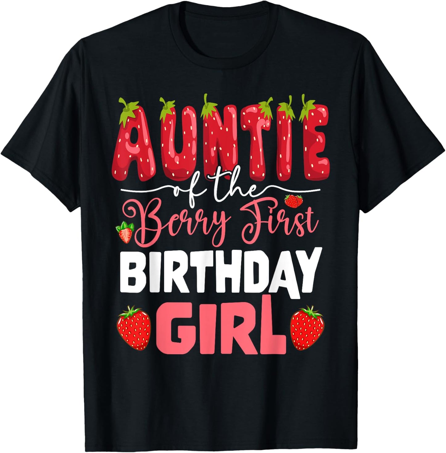 Auntie of The Berry First Birthday of Girl Strawberry Aunt T-Shirt - T-Shirt | Black