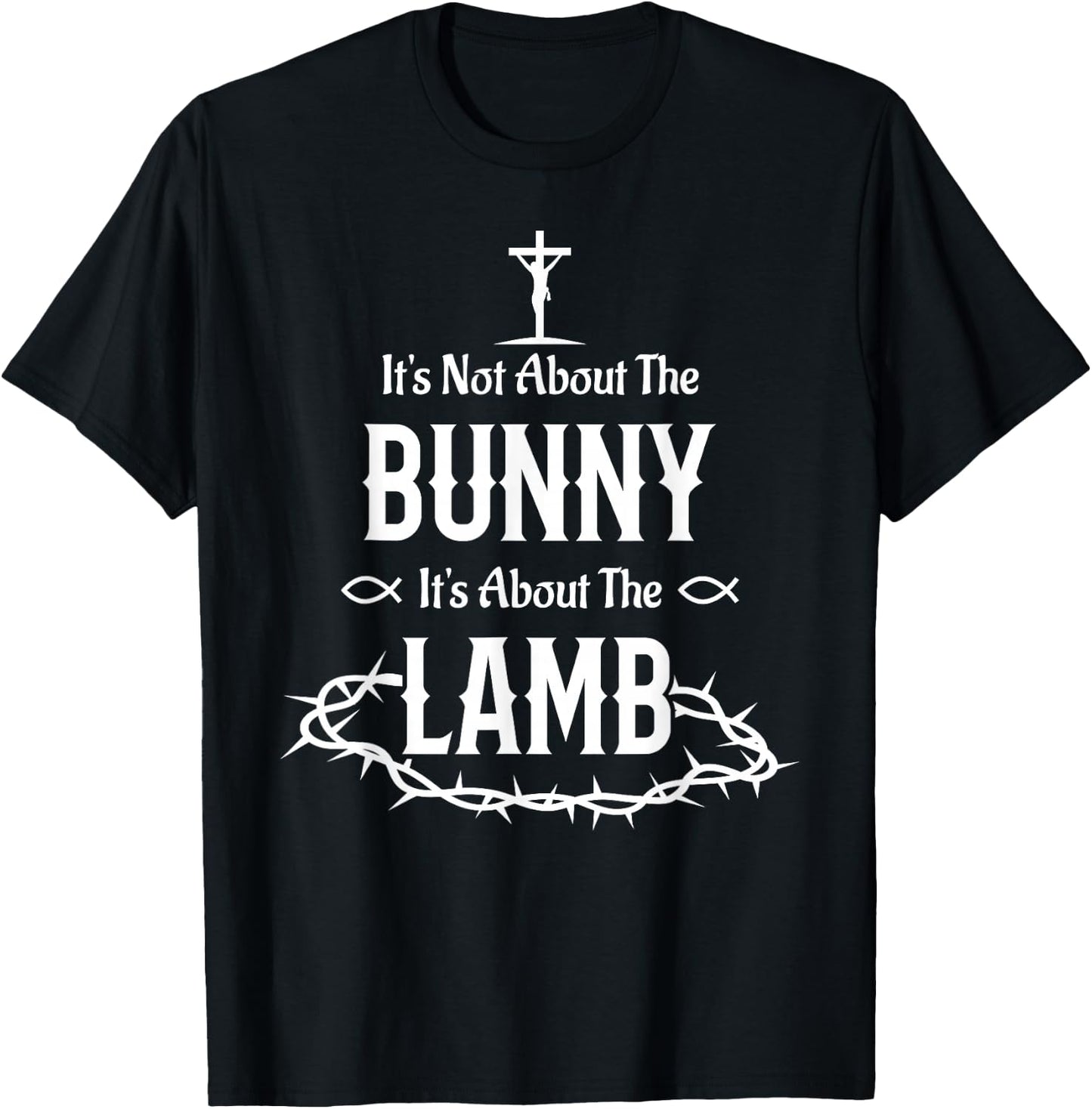 It's Not About The Bunny It's About The Lamb Easter Jesus T-Shirt - T-Shirt | Black