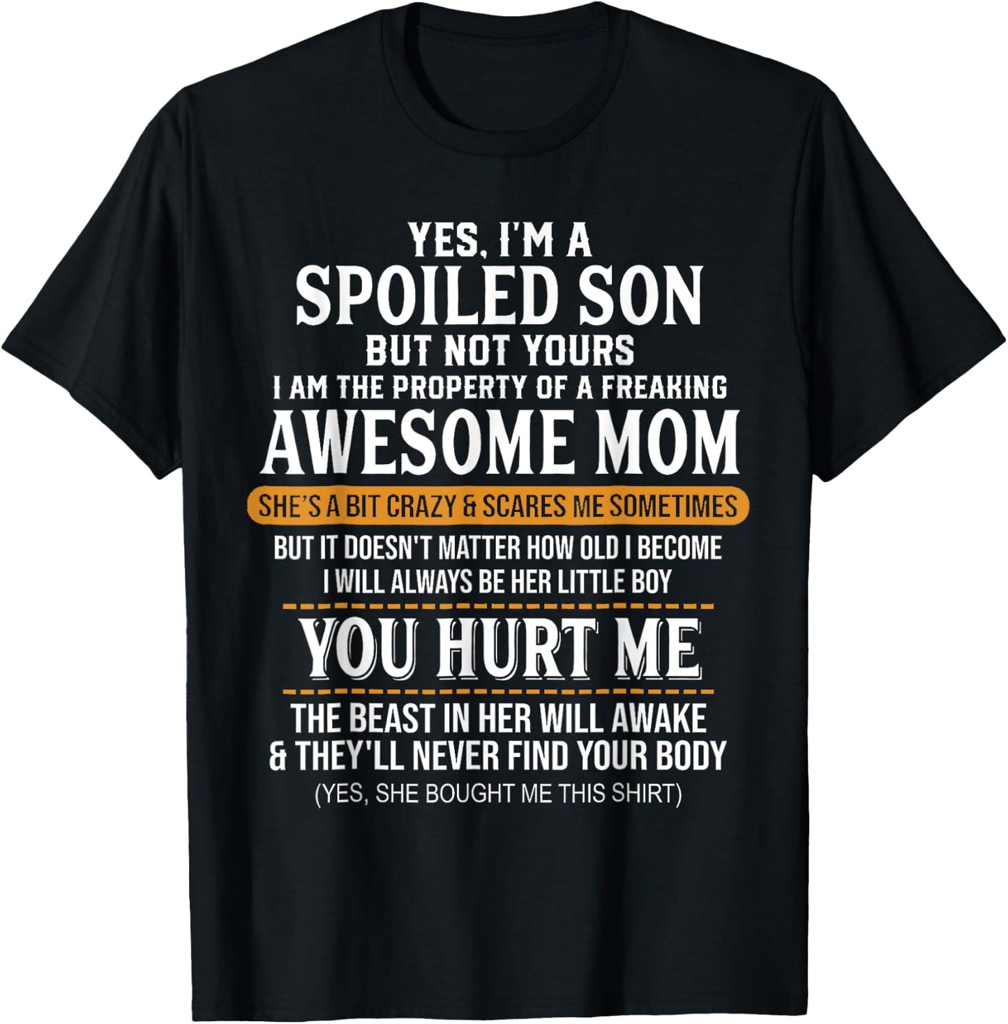 Yes I'm A Spoiled Son But Not Yours Freaking Awesome Mom T-Shirt - T-Shirt | Black