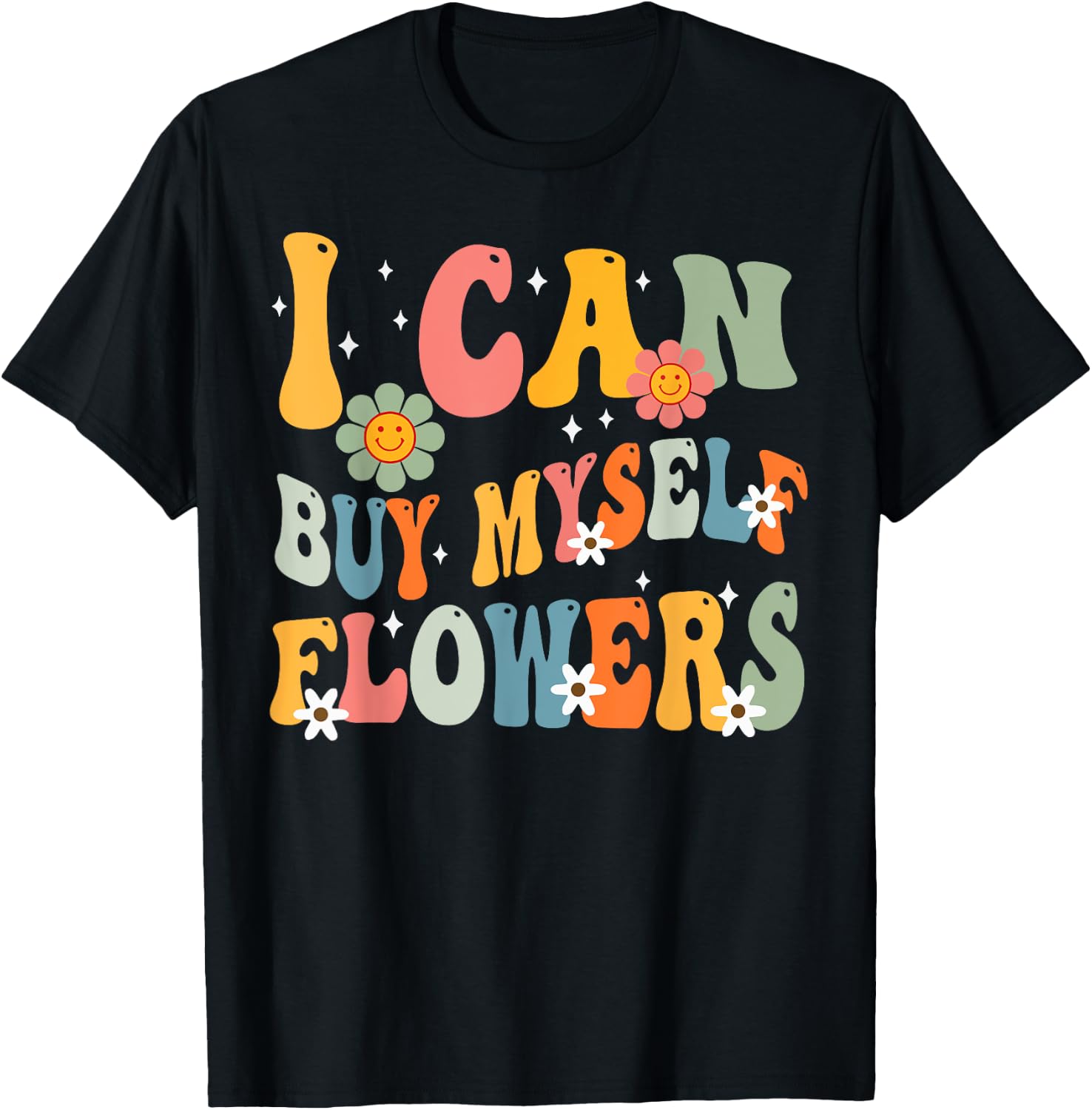 I Can Buy Myself Flowers Funny Self Love Valentine's Day T-Shirt - T-Shirt | Black