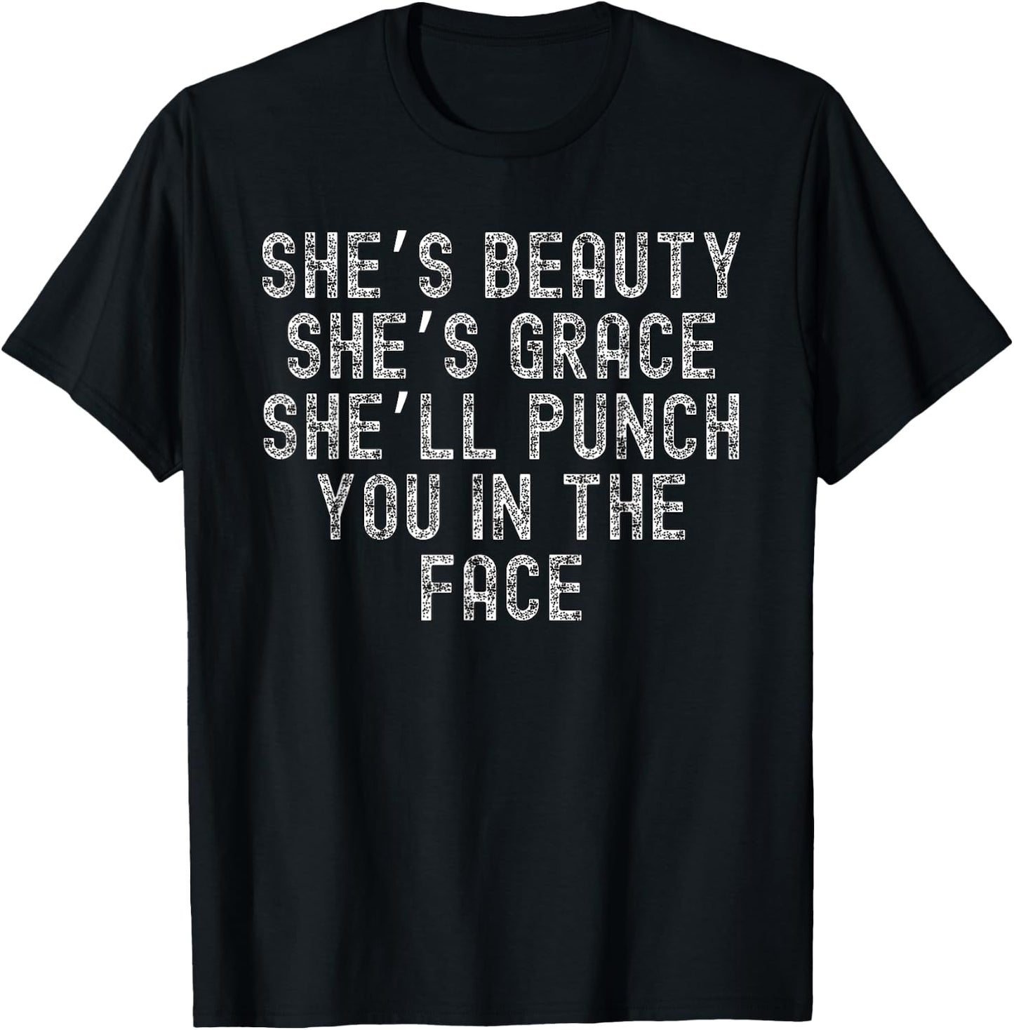 She's Beauty She's Grace She'll Punch You In The Face T-Shirt - T-Shirt | Black