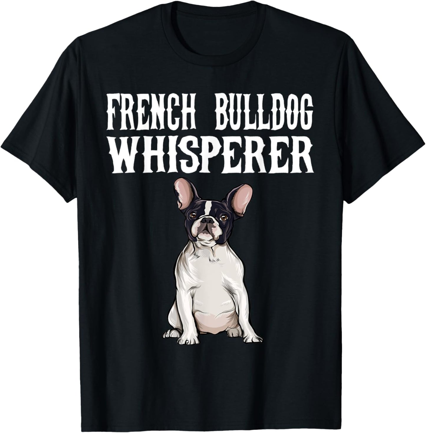 Funny Dog Gift French Bulldog Wisperer T-Shirt - T-Shirt | Black