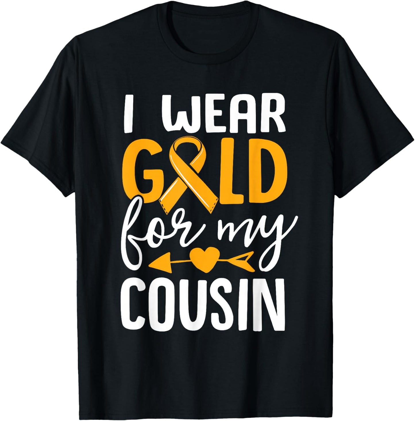 I Wear Gold For My Cousin Childhood Cancer Awareness Ribbon T-Shirt - T-Shirt | Black