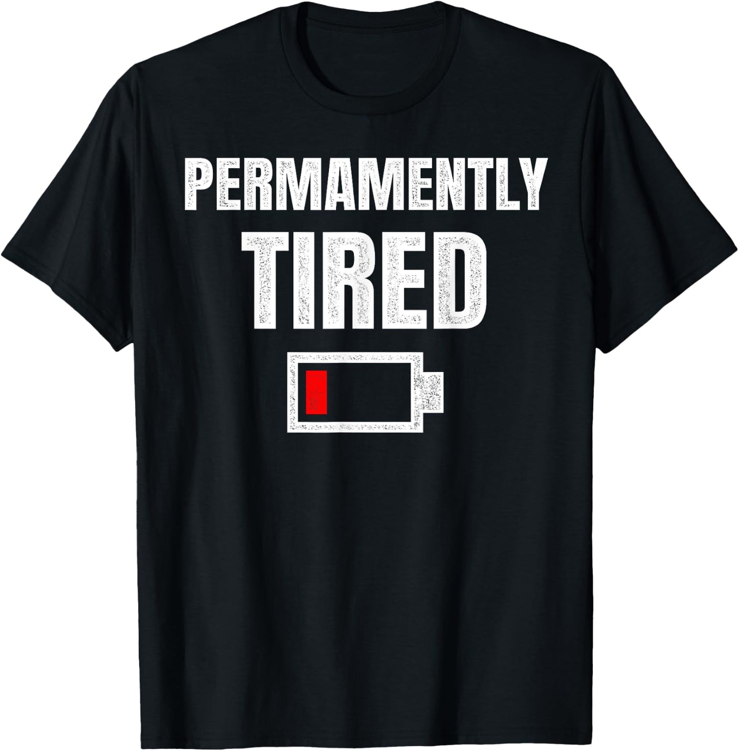 Permanently Tired - Funny Sleeping Sleep Low Battery Vintage T-Shirt - T-Shirt | Black