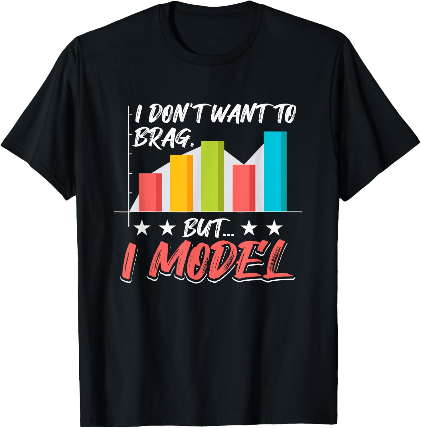 I Don't Want To Brag, But I Model Data Analysis T-Shirt - T-Shirt | Black