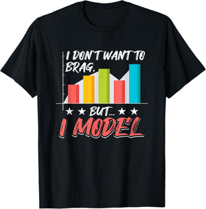 I Don't Want To Brag, But I Model Data Analysis T-Shirt - T-Shirt | Black