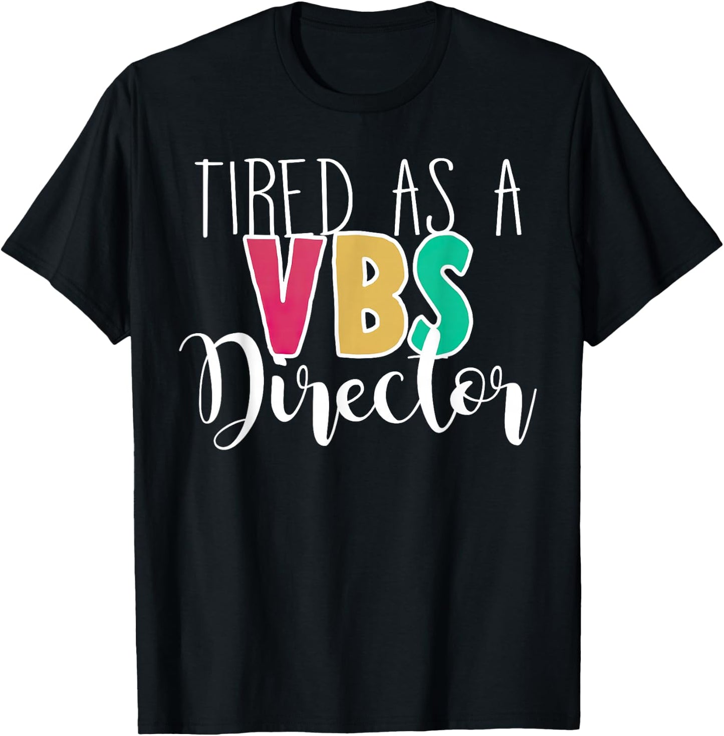 Tired As A VBS Director T-Shirt - T-Shirt | Black