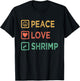 Peace Love - Funny Seafood Lover Shrimp Eater Crawfish Lover T-Shirt - T-Shirt | Black